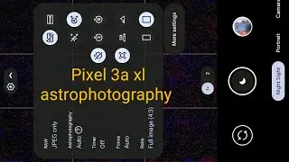 Google pixel 3a xl astrophotography.....  May 22, 2022
