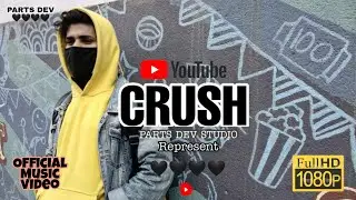 PARTS DEV - CRUSH ( OFFICIAL MUSIC VIDEO) 🖤🖤🖤🖤