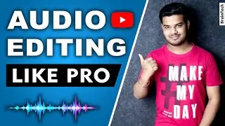 How To Edit Audio For YouTube Like Pro | Improve Audio Quality (Full Tutorial)🎤🎙️