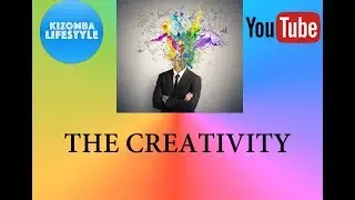 THE CREATIVITY - Kizomba Tips & Advice