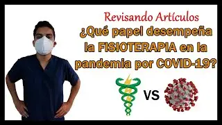 ¿Qué papel desempeña la FISIOTERAPIA en la pandemia por COVID-19? - Revisando Artículos