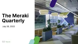 Meraki Quarterly Replay + more! July 2022