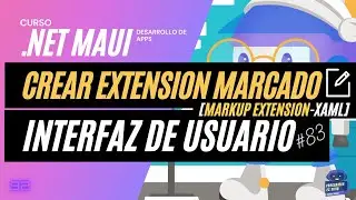 ➤NET MAUI ESPAÑOL 🔥【XAML-MARKUP EXTENSIONS】➡️ CREACION EXTENSIONES DE MARCADO PARTE 3 .