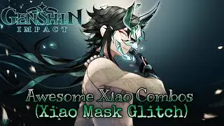 Genshin Impact - 👹Awesome Xiao Combos (Xiao Mask Glitch)👹