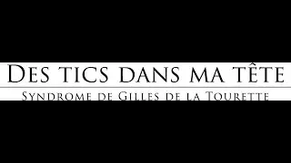 Documentaire Des tics dans ma tête, syndrome de Gilles de la Tourette
