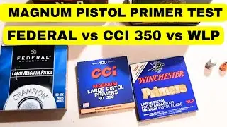 Magnum Pistol Primer Test - Federal vs CCI 350 vs WLP