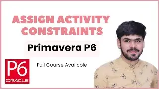 9 Assign Constraints to Project & Activities in Primavera P6