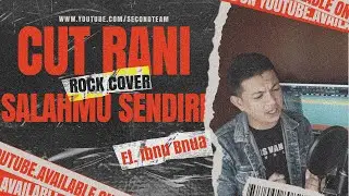 Cut Rani - Salahmu Sendiri [Covered by Second Team ft. Ibnu Bnua]