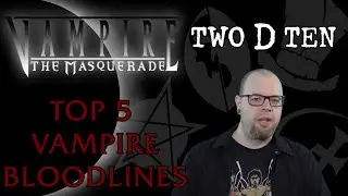 Top 5 Vampire Bloodlines | Vampire: the Masquerade | Two D Ten