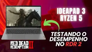 DESEMPENHO DO NOTEBOOK IDEAPAD 3 NO RED DEAD REDEMPTION II | IDEAPAD 3 GAMING TEST