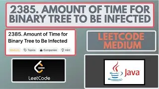Leetcode | 2385. Amount of Time for Binary Tree to Be Infected | Medium | Java Solution