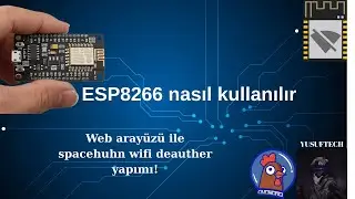ESP8266 İlk kullanım ve Wifi Deauther yapımı 