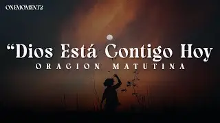 “Dios Está Contigo Hoy | Oración para Empezar el Día con Fe, Paz y Confianza”