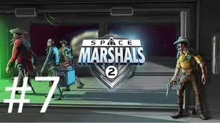 Прохождение Space Marshals 2 #7