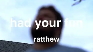 had your fun - ratthew (official visualizer)