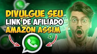 AFILIADO AMAZON Como divulgar o link pelo WhatsApp(ATUALIZADO)