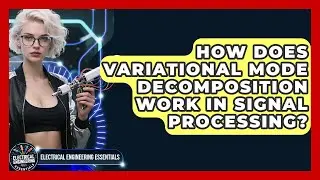 How Does Variational Mode Decomposition Work in Signal Processing?