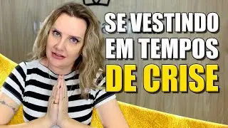 Como se vestir bem em tempos de crise?