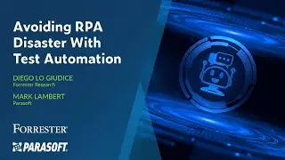 Avoiding RPA Disaster with Test Automation | Parasoft