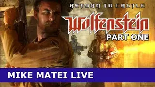 Return to Castle Wolfenstein (PC) Mike Matei Live
