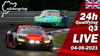 Nürburgring 24h Qualifying Q3 | 🇬🇧 ADAC TOTAL 24h RACE