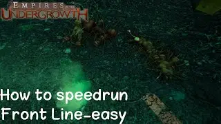 How to speedrun the Front Line level on easy - Empires Of The Undergrowth