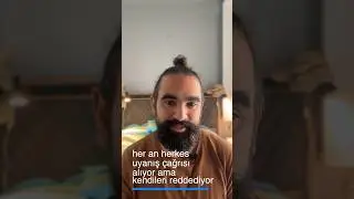 Her an herkes uyanış çağrısı alıyor ama bizler reddediyoruz