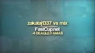 AxeTV - zakataj1337 -4 deagle/famas @ FastCup.net