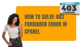 How to Solve 403 Forbidden Error in cPanel