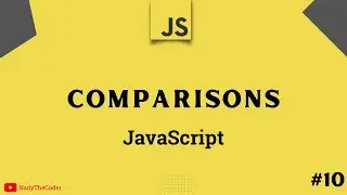 Comparisons in JavaScript - JavaScript tutorial 2022 part # 10