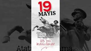 19 Mayıs Atatürk'ü Anma, Gençlik ve Spor Bayramı Kutlu Olsun! 