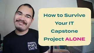 How to Survive Your IT Capstone Project Alone