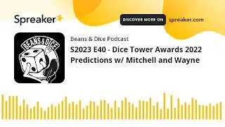 S2023 E40 - Dice Tower Awards 2022 Predictions w/ Mitchell and Wayne