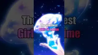 Most prettiest girls in anime | part 1 