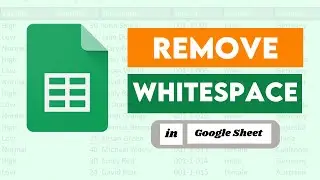 How to Remove Whitespace in Google Sheets | Quickly Remove Extra Spaces in Google Sheets