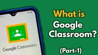 What is Google Classroom? - It's features and limitations (For Teachers) | Part-1