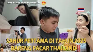 SAHUR PERTAMA DITAHUN 2025 BARENG PACAR THAILAND‼️