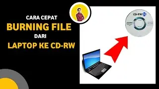 BURNING FILE DARI LAPTOP KE CD-RW.