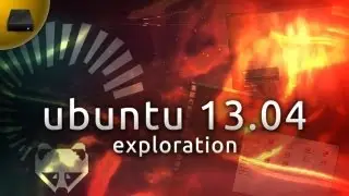 UtD: Ubuntu 13.04 - Thoughts and Opinions //EXPLORATION