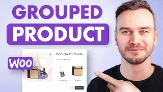 How to Add a Grouped Product in WooCommerce - Step by Step