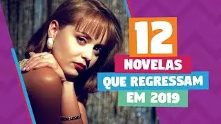 12 novelas que regressam em 2019