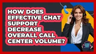 How Does Effective Chat Support Decrease Overall Call Center Volume? - Customer Support Coach