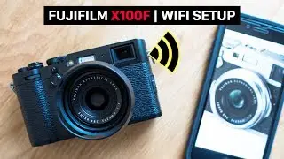 Fujifilm X100F WiFi setup | using the Fujifilm Camera Remote app to control and share