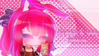 [5K-6K SPECIAL] CHECK IT OUT MEME | Gacha club