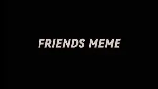 meme friends