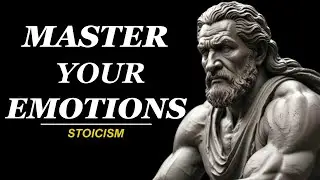 7 STOIC SECRECTS TO MASTER YOUR EMOTIONS | Stoic Lessons