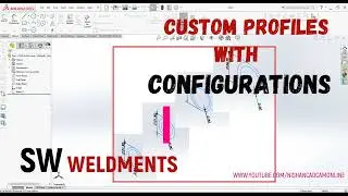 SolidWorks Weldment - Custom Profile with Configurations
