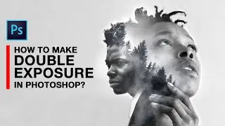 How To Make Double Exposure in Photoshop?