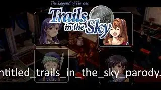 untitled_trails_in_the_sky_parody.mp4