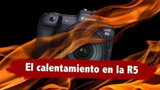 El calentamiento en la EOS R5 al grabar 8K | Probamos termómetro en mano